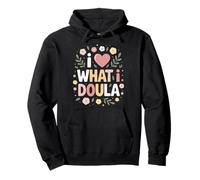I Love What I Doula Heart Design Pullover Hoodie