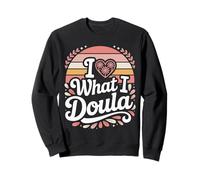 I Love What I Doula Heart Design Sweatshirt