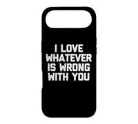 I Love Whatever Is Wrong With You - Funny Saying Sarcastic Case for iPhone Air
