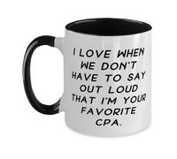 I Love When We Don't Have to Say Out Loud That I'm Your. Two Tone 11oz Mug, CPA Present From Team Leader, Love Cup For Colleagues, Unique CPA gifts, CPA gift ideas, Personalized CPA gifts