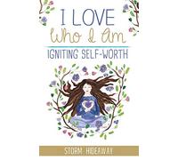 I Love Who I Am: Igniting Self-Worth