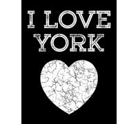 I Love YORK: Custom Heart Cute Composition Notebook College Ruled Girl Boy School Notebook Composition Book Lined Paper Homeschool Homework Home School 7.44 inch X 9.69 In