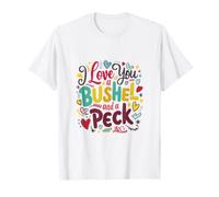 I Love You A Bushel and A Peck T-Shirt