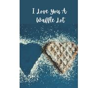 I Love You A Waffle Lot