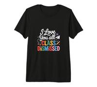 I Love You All Class Dismissed End-of-Day Vibes Graphic Premium T-Shirt