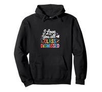 I Love You All Class Dismissed End-of-Day Vibes Graphic Pullover Hoodie
