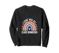 I Love You All Class Dismissed End-of-Day Vibes Graphic Sweatshirt
