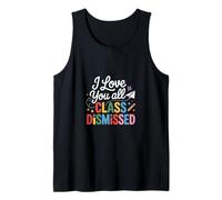 I Love You All Class Dismissed End-of-Day Vibes Graphic Tank Top