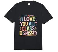I Love You All Class Dismissed Humorous Saying Design Comfort Colors Adult Heavyweight T-Shirt