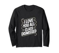 I Love You All Class Dismissed Humorous Saying Design Long Sleeve T-Shirt