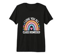 I Love You All Class Dismissed Humorous Saying Design Premium T-Shirt