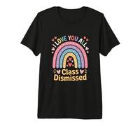 I Love You All Class Dismissed Humorous Saying Design Premium T-Shirt