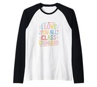 I Love You All Class Dismissed Humorous Saying Design Raglan Baseball Tee