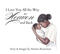 I Love You All the Way to Heaven and Back