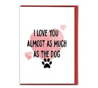 Funny Dog Lover Card - I Love You Almost as Much as the Dog - Anniversary, Valentine's, or Birthday Card for Him or Her V102