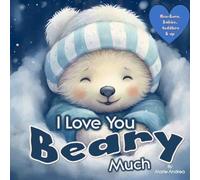 I Love You Beary Much ( A Baby Book 0-6 months & up) (Little Love Steps: Bonding for Babies 0-6 Months)