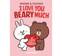 I Love You Beary Much: A Little Book of Happiness (Brown & Friends)