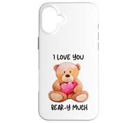I Love You Beary Much Cute Teddy Bear Heart Pun Case for iPhone 16 Plus