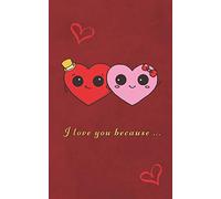 I love you because: Fill in the blanks romantic prompt book | Perfect Valentines Day booklet for lovers