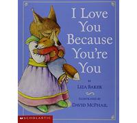 I Love You Because You're You [With Paperback Book]: Written by Liza Baker, 2006 Edition, (Pap/Com) Publisher: Scholastic [Audio CD]