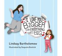 I Love You Bigger Than Everything That's Big