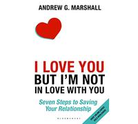 I Love You but I'm Not in Love with You – Seven Steps to Saving Your Relationship