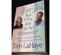 I Love You, But Why Are We So Different?: Making the Most of Personality Differences in Your Marriage