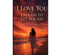 I love you enough to let you go: The beauty of letting go
