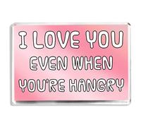 I Love You Even When You're Hangry - Fridge Magnet - Novelty Quote Gift