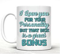 I Love You for Your Personality But that Dick is a Great Bonus - Funny 11oz Ceramic Coffee Mug - Novelty Gift for Him or Her (Turquoise)
