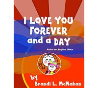 I Love You Forever and a Day: Mother and Daughter Edition: Volume 2