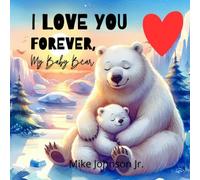 I Love You Forever, My Baby Bear: For New Mom and Parents. Funny Illustrated Bedtime Stories with Baby Animals for Girl Boy Babies and Toddlers ages 0-3