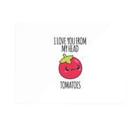 I Love You From My Head Tomatoes Chopping Board