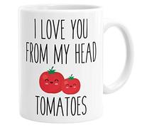 I Love You from My Head Tomatoes, Funny Mug for Valentines Day, Gift for Him or Her, Coffee Mug, Tea Cup, Couples Gifts