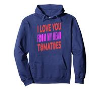 I Love You From My Head Tomatoes Pun Humor Pullover Hoodie
