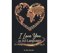 I Love You in 143 Languages: One Message. One Heart. 143 Ways to Say It.
