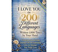 I Love You in 200 Languages: A Heartfelt Handwriting Gifting Journal to Express Your Love - Write Each Phrase 1,000 Times by Hand