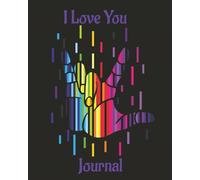 I Love You Journal: ASL-Themed Notebook for Writing, Reflection & Mindfulness