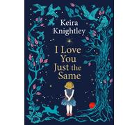 I LOVE YOU JUST THE SAME by KNIGHTLEY, KEIRA Hardback Self Help Business