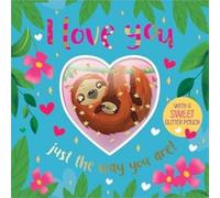 I Love You Just The Way You Are!