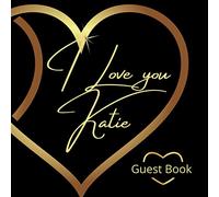 I love you Katie: For all occasions to declare your love with elegance.