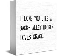 I Love You Like Aback- Alley Hooker Loves Crack Wooden Box Sign Decorative Funny Office Home Decor Rustic Farmhouse Square Desk Decor Sign For Shelf 5 X 5 Inches