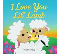 I Love You Lil’ Lamb: A Rhyming Picture Book Celebrating the Love Between Parent and Child