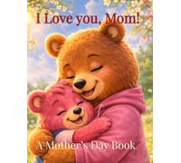 I love you, Mom!: A Gift Mom Will Keep Forever