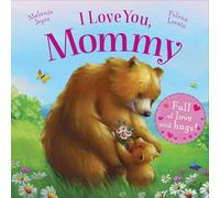 I Love You, Mommy: Full of Love and Hugs!