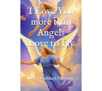 I Love You More Than Angels Love to Fly