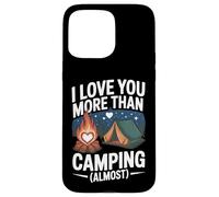 I Love You More Than Camping - Almost Case for iPhone 15 Pro Max