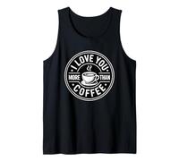 I Love You More Than Coffee Tank Top
