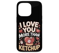 I Love You More Than Ketchup Condiment Case for iPhone 13 Pro
