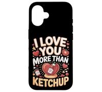 I Love You More Than Ketchup Condiment Case for iPhone 16